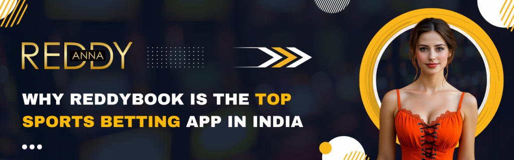 Why ReddyBook Is the Top Sports Betting App in India