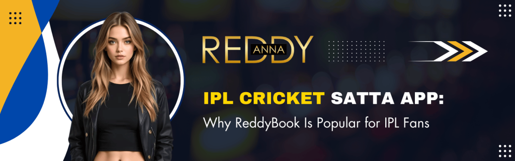 Why ReddyBook Leads IPL Cricket Satta App Market