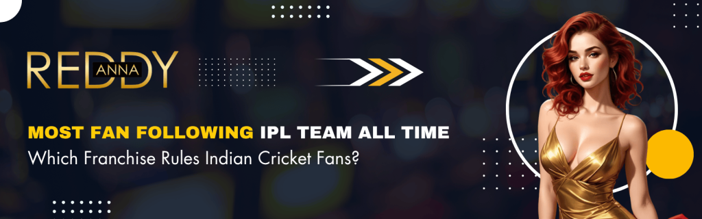 Most Fan Following IPL Team All Time – Fan Favorites